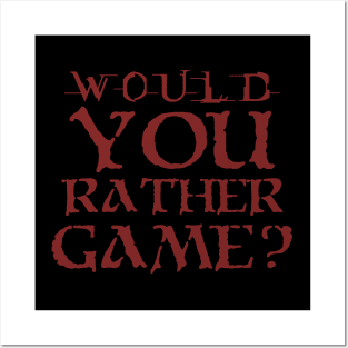 Would you rather game? Posters and Art